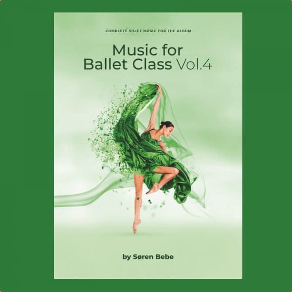 Complete Sheet Music for "Music for Ballet Class, Vol.4" by Søren Bebe (23 pieces/65 pages - PDF download)