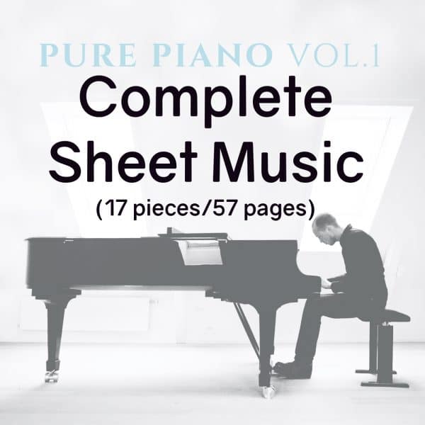 Pure Piano Vol.1 - Complete Sheet Music Collection - 17 Songs / 57 Pages (PDF)