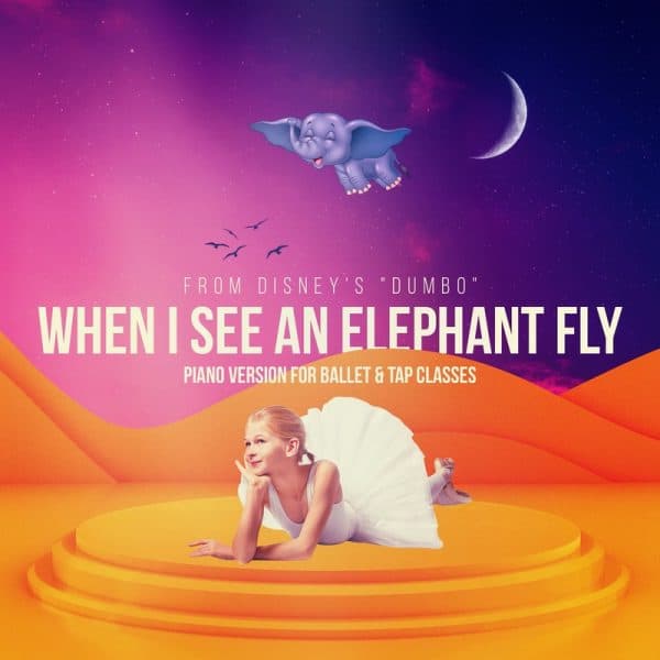 "When I See an Elephant Fly" from Disney's Dumbo - for Ballet & Tap (single mp3 download)